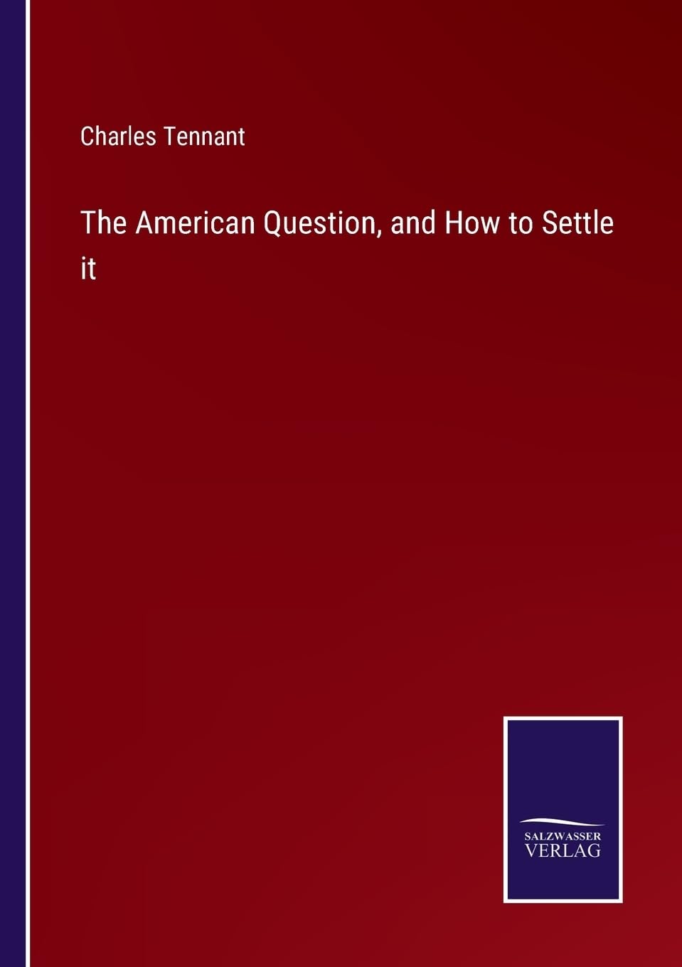 The American Question, and How to Settle it