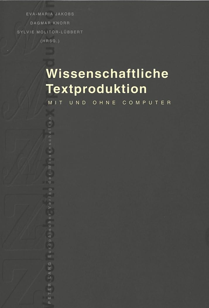 Wissenschaftliche Textproduktion: Mit und ohne Computer (German Edition)