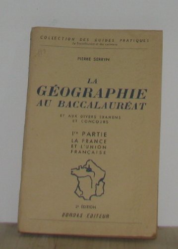 La géographie au baccalauréat, 1ere partie la france et l'union française