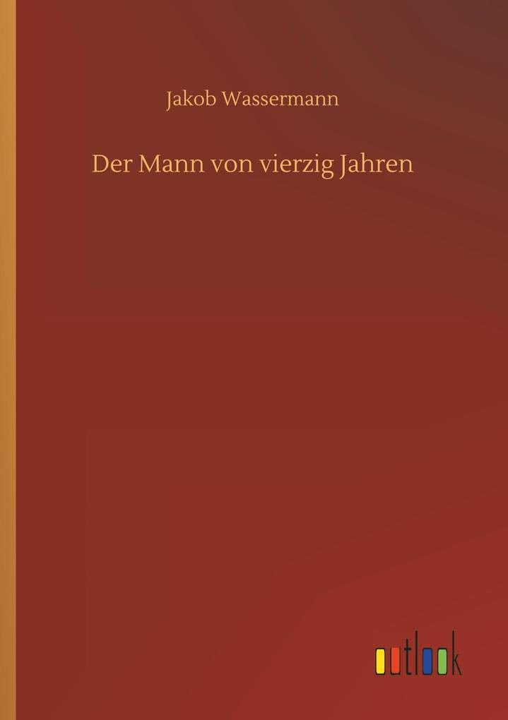 Der Mann von vierzig Jahren (German Edition)