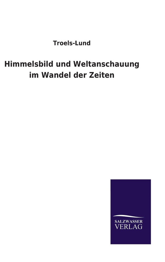 Himmelsbild und Weltanschauung im Wandel der Zeiten (German Edition)