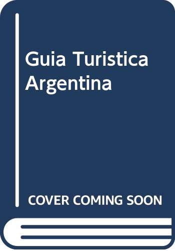 Guia Turistica Argentina (Spanish Edition)