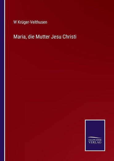 Maria, die Mutter Jesu Christi (German Edition)