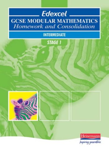 EDEXCEL GCSE Modular Maths Intermediate Stage 1 Homework and Consolidation Book (Pre 2006 Edexcel GCSE Modular Mathematics)