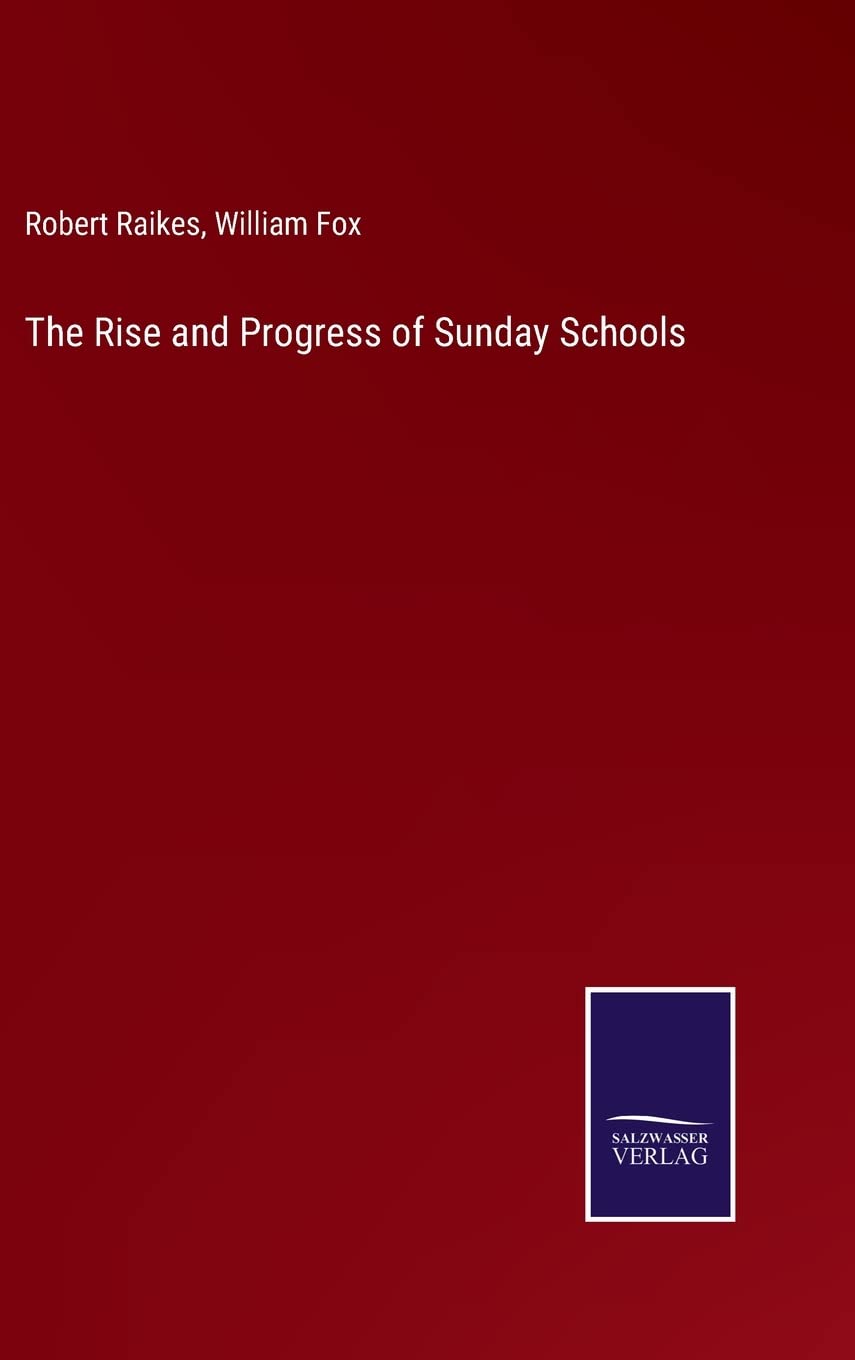 The Rise and Progress of Sunday Schools