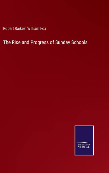 The Rise and Progress of Sunday Schools
