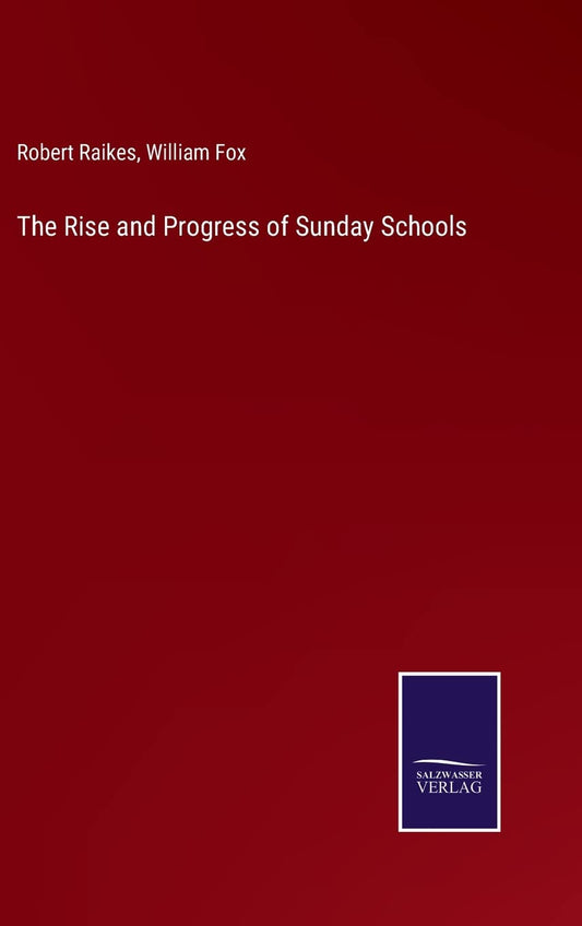 The Rise and Progress of Sunday Schools