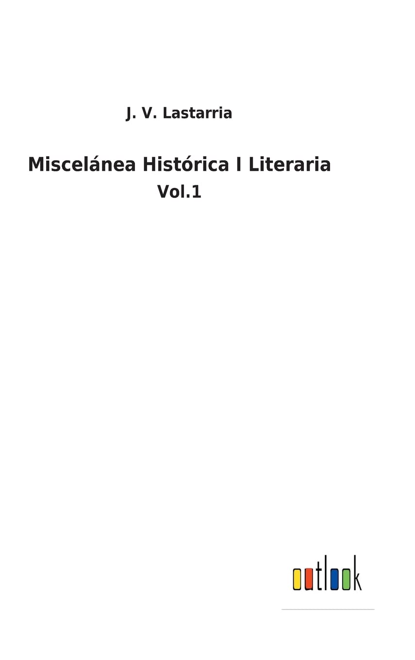 Miscelánea Histórica I Literaria: Vol.1 (Spanish Edition)