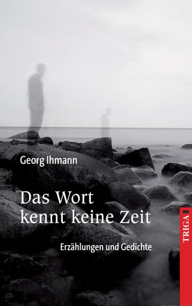 Das Wort kennt keine Zeit: Erzählungen und Gedichte