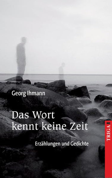Das Wort kennt keine Zeit: Erzählungen und Gedichte