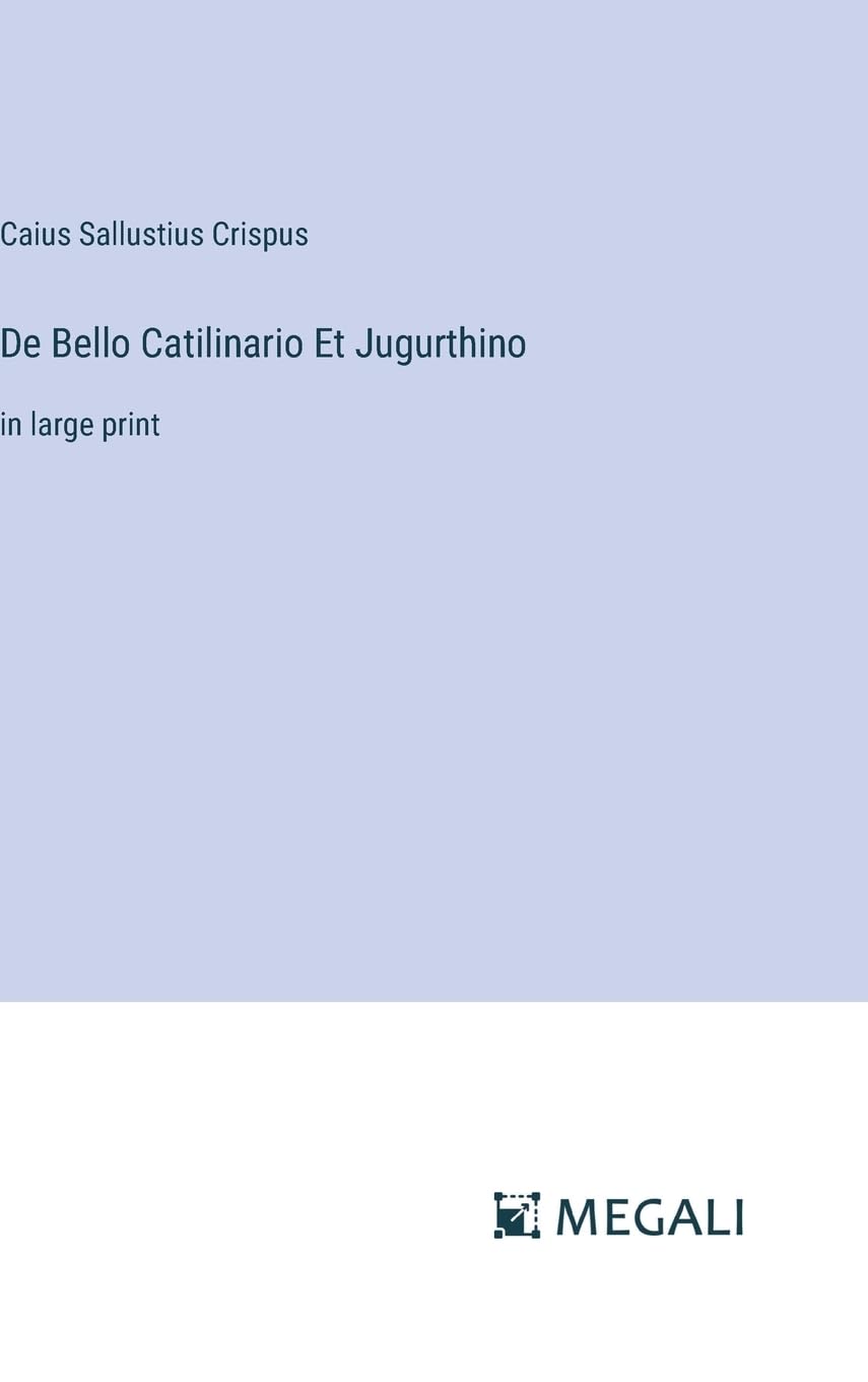 De Bello Catilinario Et Jugurthino: in large print