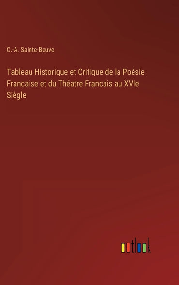 Tableau Historique et Critique de la Poésie Francaise et du Théatre Francais au XVIe Siègle (French Edition)