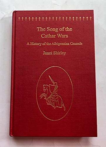 The Song of the Cathar Wars: A History of the Albigensian Crusade