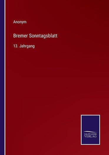 Bremer Sonntagsblatt: 13. Jahrgang (German Edition)