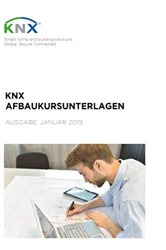 KNX Aufbaukursunterlagen 2019 (German Edition)