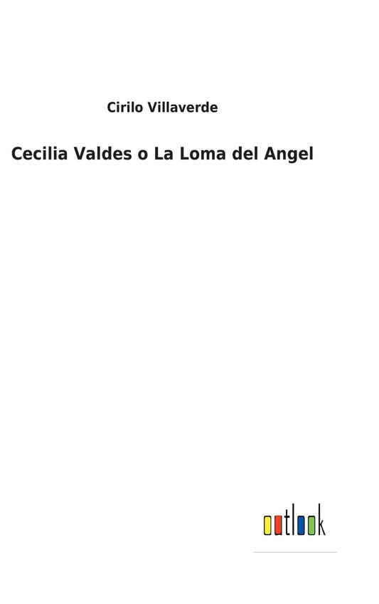 Cecilia Valdes o La Loma del Angel (Spanish Edition)