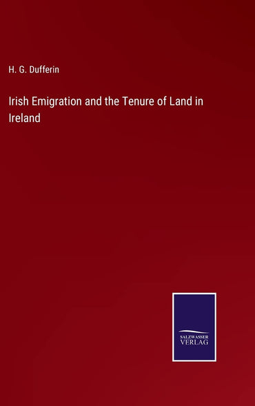 Irish Emigration and the Tenure of Land in Ireland