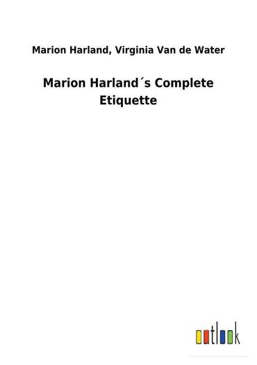 Marion Harland´s Complete Etiquette