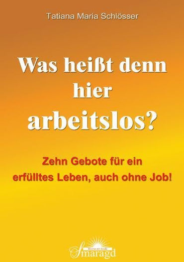 Was heißt denn hier arbeitslos?