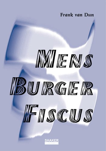 Mens, Burger, Fiscus: De Belastingmaatschappij in Natuurrechtelijk Perspectief: No. 1
