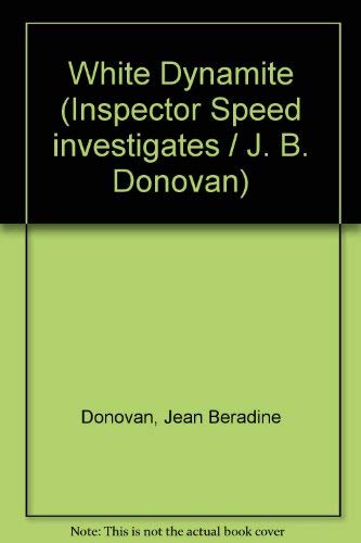 White Dynamite (Inspector Speed investigates / J. B. Donovan)