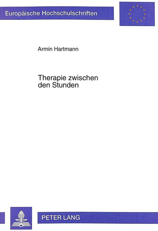 Therapie zwischen den Stunden: Explorationen von Intersession-Prozessen (Europäische Hochschulschriften / European Unive