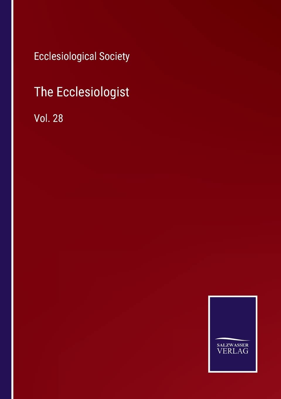 The Ecclesiologist: Vol. 28