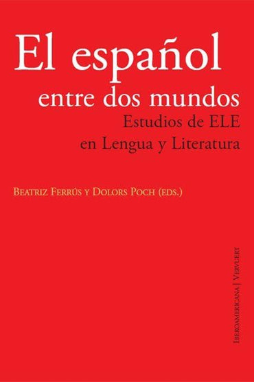 El español entre dos mundos: Estudios de ELE en Lengua y Literatura
