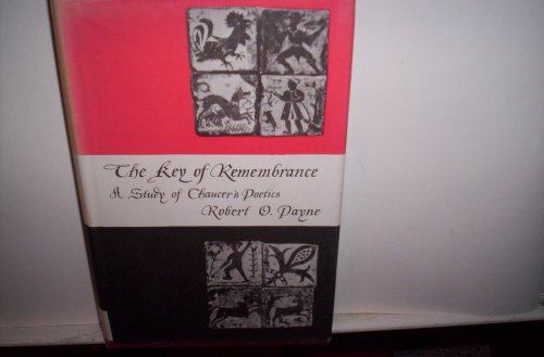 The Key of Remembrance: A Study of Chaucer's Poetics