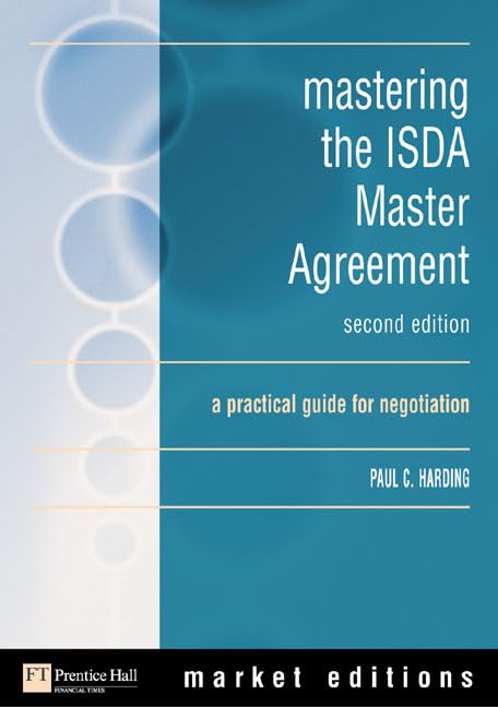 Mastering the Isda Master Agreements 1992 & 2002: A Practical Guide for Negotiation (Market Editions)