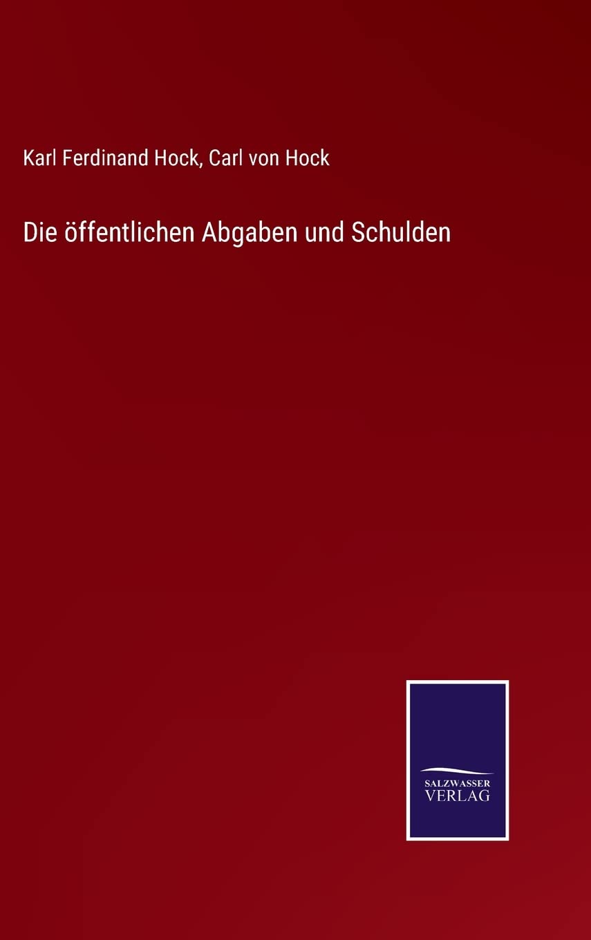 Die öffentlichen Abgaben und Schulden (German Edition)