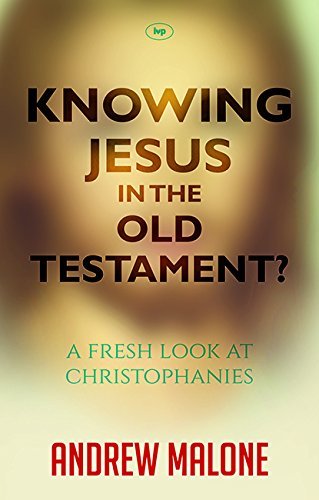 Knowing Jesus in the Old Testament by Dr Andrew Malone (20-Feb-2015) Paperback