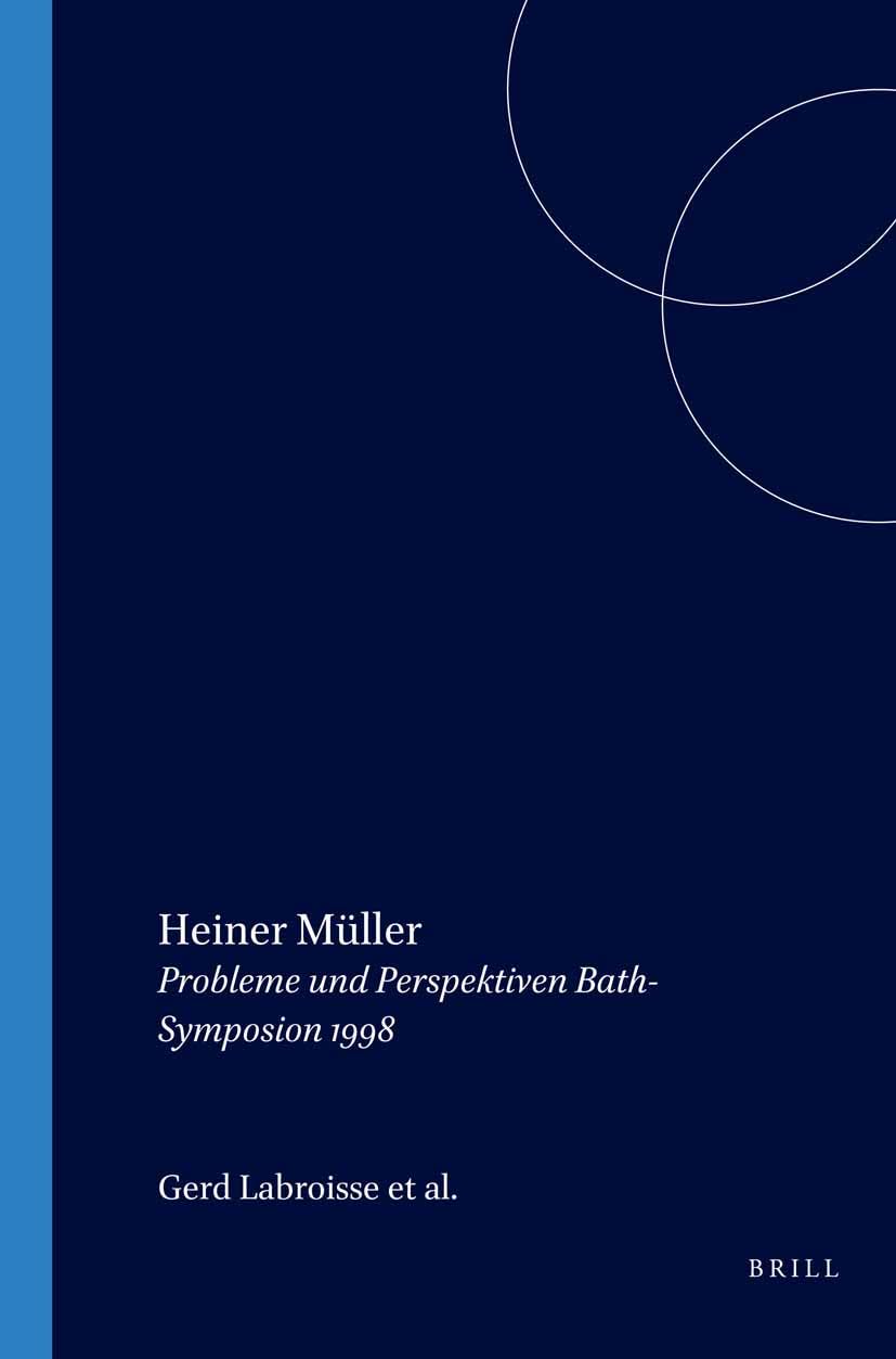 Heiner Müller: Probleme und Perspektiven Bath-Symposion 1998 (Amsterdamer Beiträge zur neueren Germanistik, 48) (German 