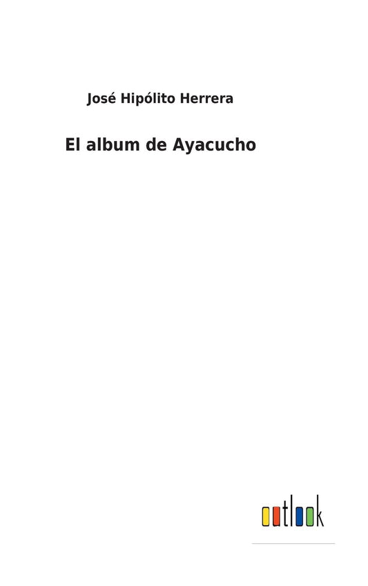 El album de Ayacucho (Spanish Edition)