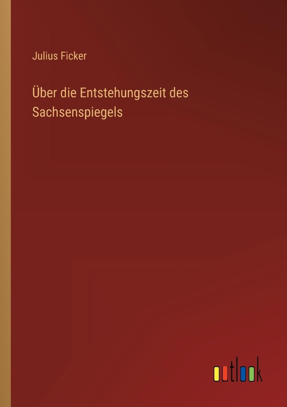 Über die Entstehungszeit des Sachsenspiegels (German Edition)