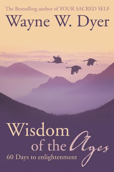 Wisdom of the Ages: Eternal Truths for Everyday Life