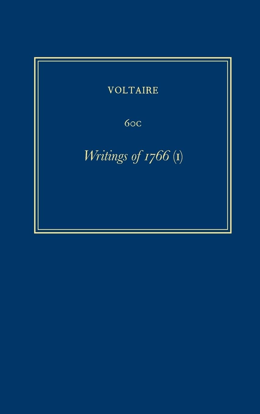 Oeuvres Complètes De Voltaire, Vol. 60C: Writings of 1766 (I)
