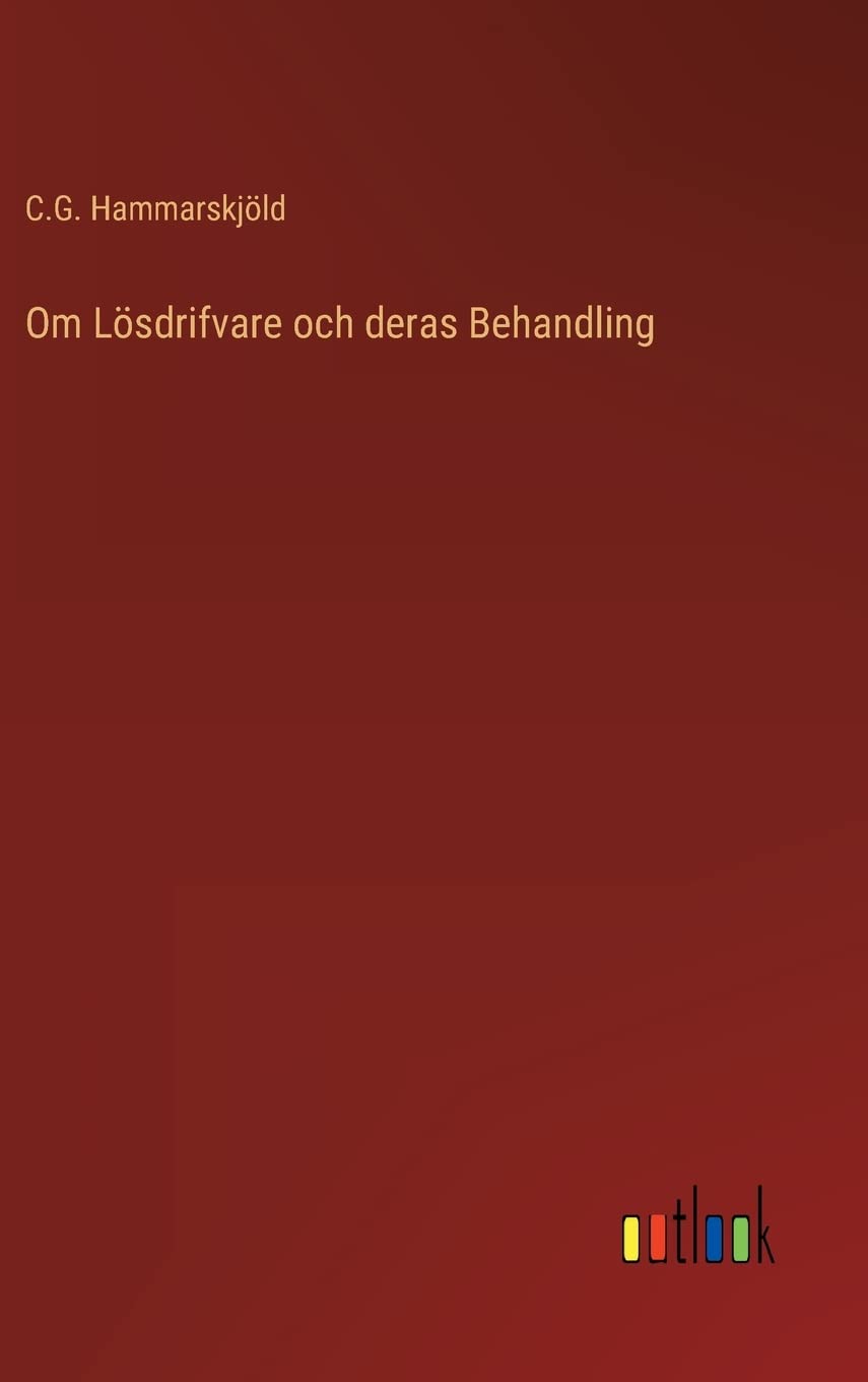 Om Lösdrifvare och deras Behandling (Swedish Edition)
