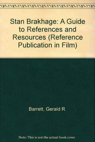 Stan Brakhage: A Guide to References and Resources (Reference Publication in Film)