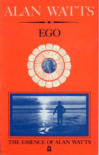 Ego:the essence of Alan Watts (volume.8) (His The essence of Alan Watts ; book 8)