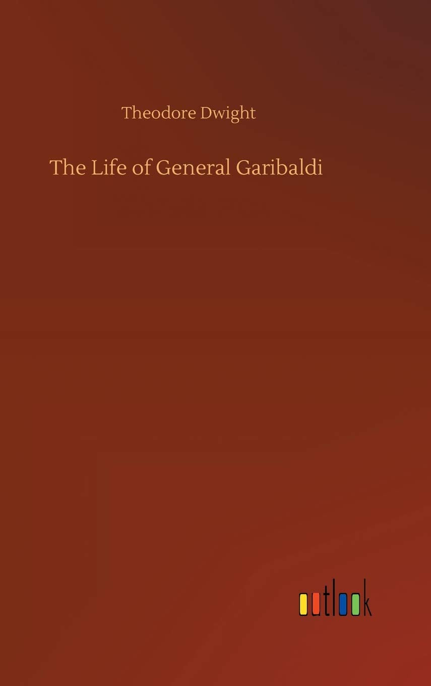 The Life of General Garibaldi
