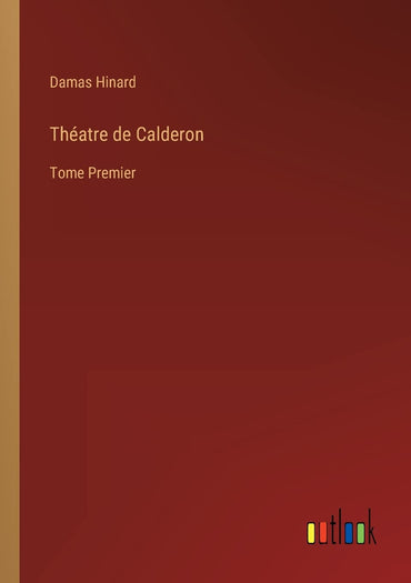 Théatre de Calderon: Tome Premier (French Edition)