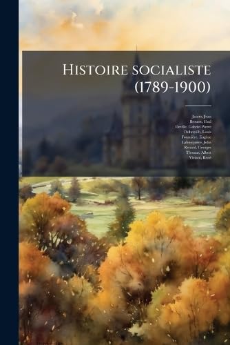 Histoire socialiste (1789-1900) (French Edition)