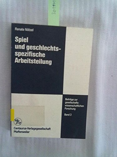 Spiel und geschlechtsspezifische Arbeitsteilung (Beiträge zur gesellschaftswissenschaftlichen Forschung) (German Editio