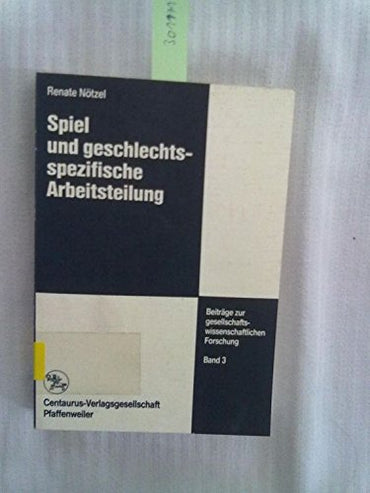 Spiel und geschlechtsspezifische Arbeitsteilung (Beiträge zur gesellschaftswissenschaftlichen Forschung) (German Editio