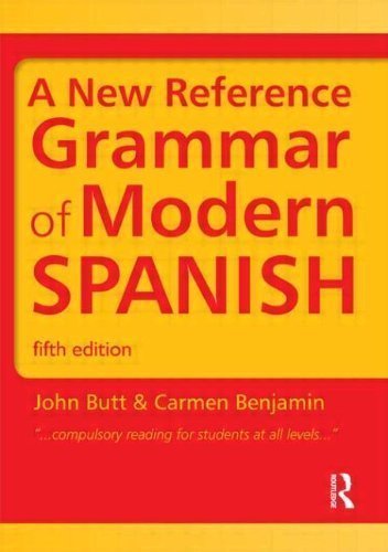 Spanish Grammar Pack: A New Reference Grammar of Modern Spanish (Volume 1) 5th edition by Butt, John, Mrs Carmen Benjami