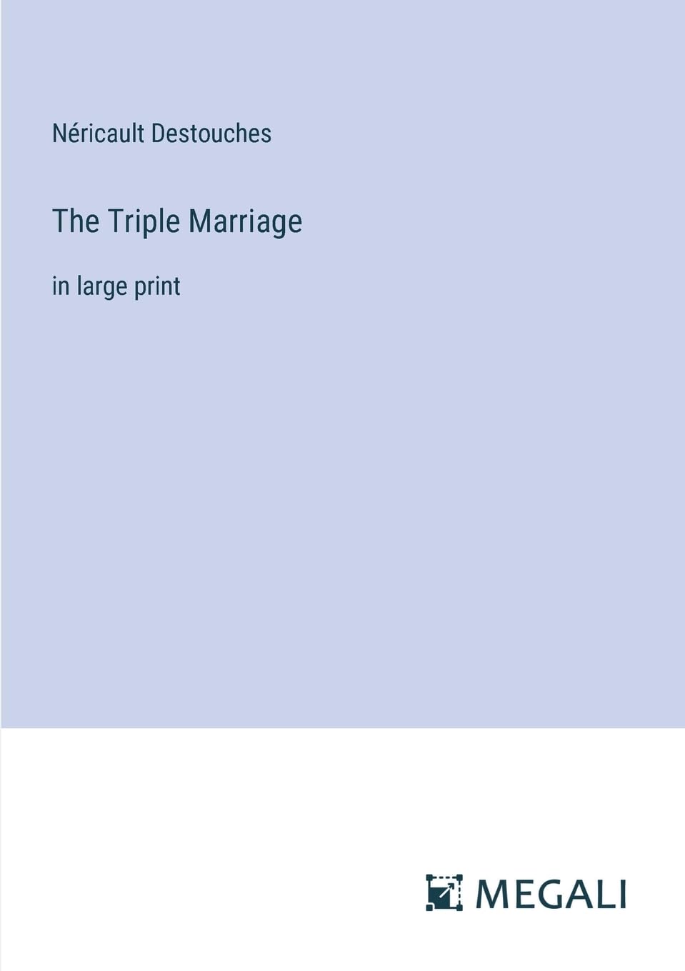 The Triple Marriage: in large print