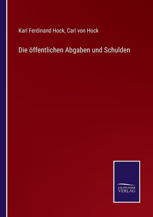 Die öffentlichen Abgaben und Schulden (German Edition)