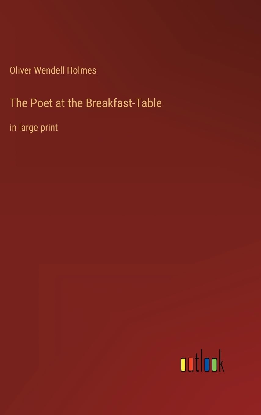 The Poet at the Breakfast-Table: in large print
