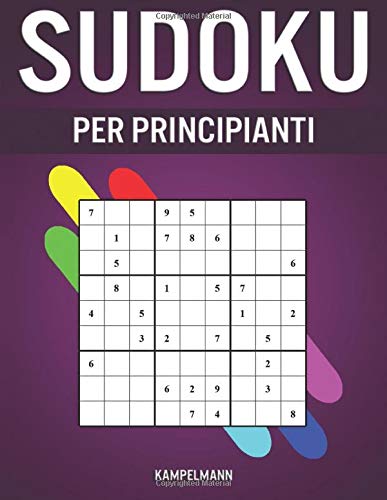 Sudoku per Principianti: 400 Sudoku Molto Facili per Principianti con Soluzioni – Guida, Istruzioni e Pro Tips incluse